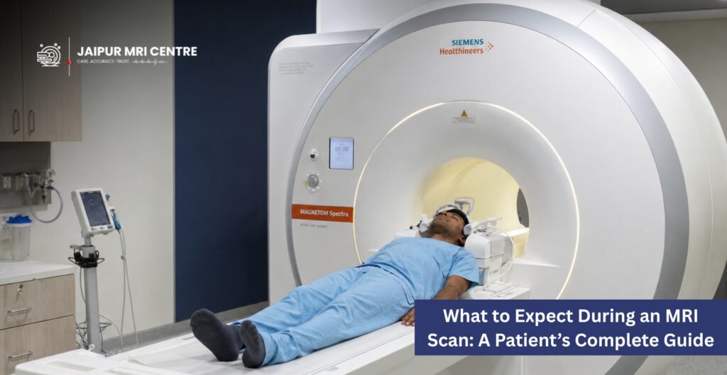 What to Expect During an MRI Scan: A Patient’s Complete Guide
