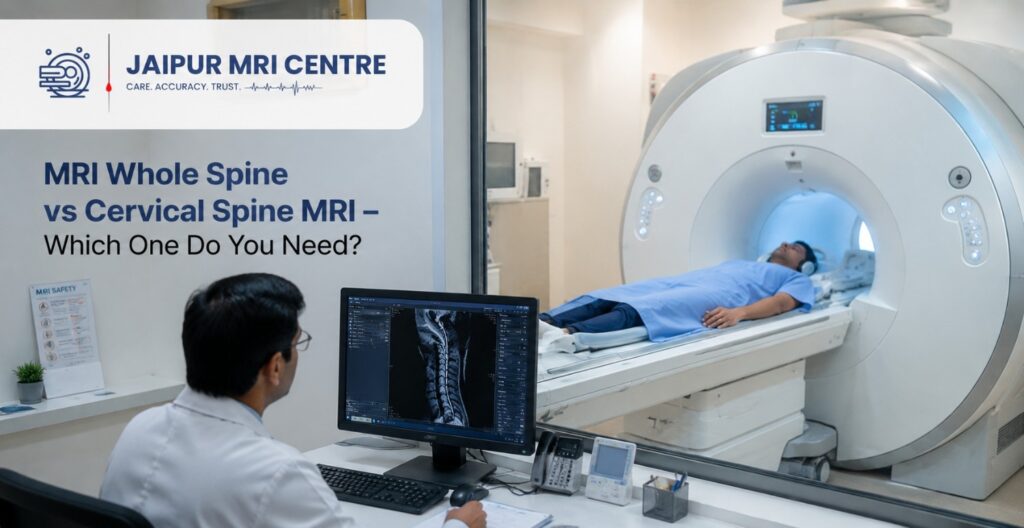 MRI Whole Spine vs Cervical Spine MRI – Which One Do You Need?